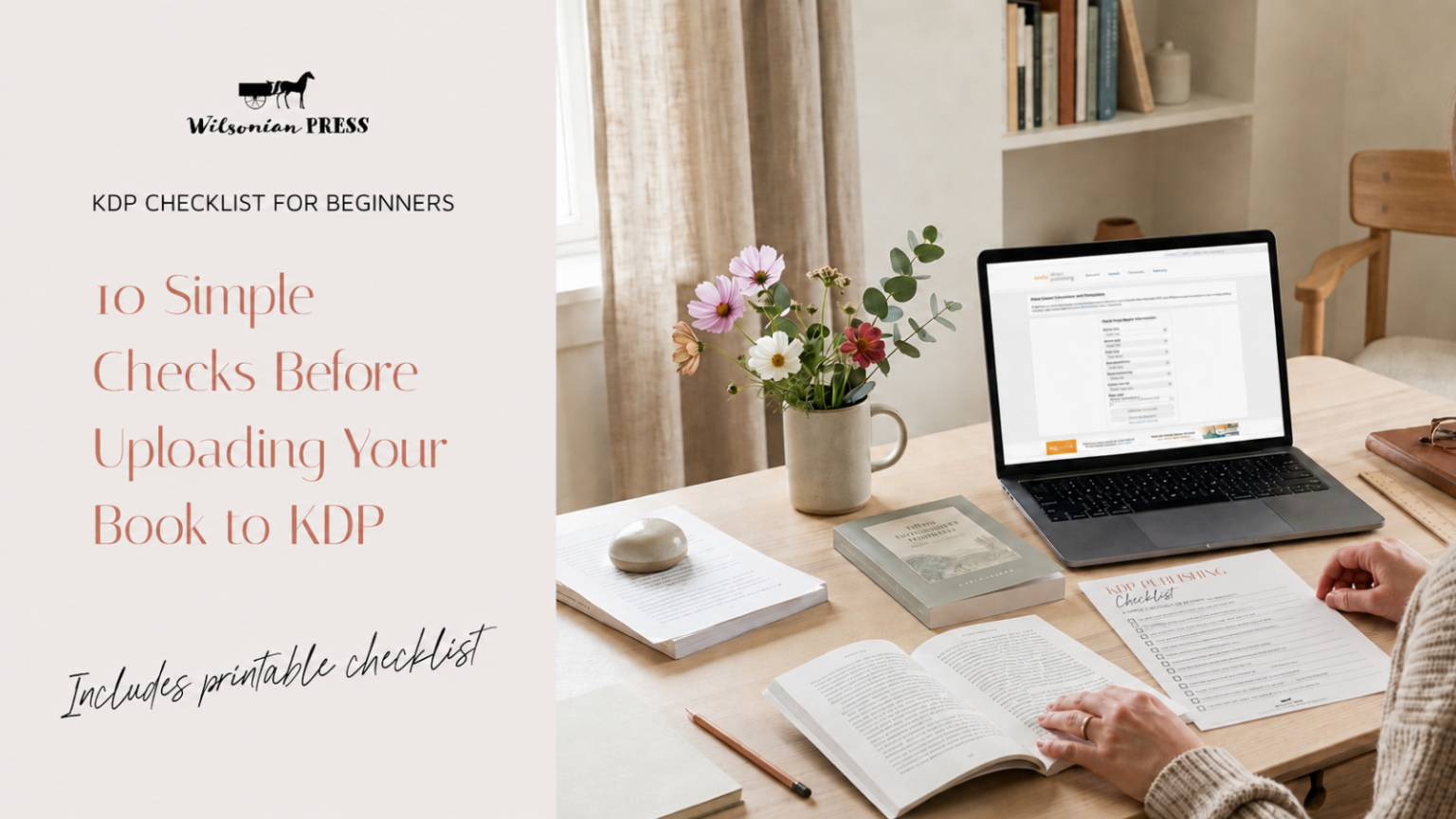 Wilsonian Press KDP checklist for beginners beside an author reviewing a proof copy and the KDP cover calculator on a laptop.